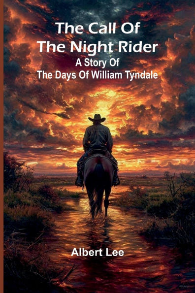 The Call Of The Night Rider: A Story Of The Days Of William Tyndale
