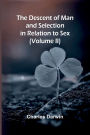 The Descent Of Man, And Selection In Relation To Sex (Volume Ii)