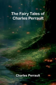 Epub book download free The Fairy Tales of Charles Perrault 9789369053681 English version by Charles Perrault