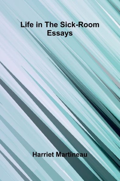 Life In The Sick-Room: Essays