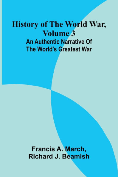 History of the World War, Volume 3: An authentic narrative of the world's greatest war