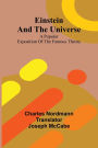 Einstein And The Universe: A Popular Exposition Of The Famous Theory
