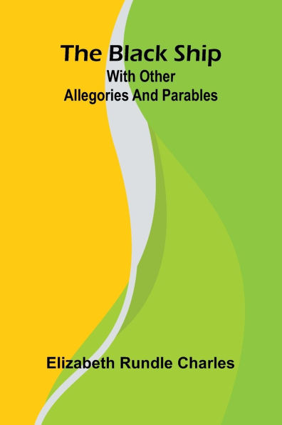 The black ship: with other allegories and parables