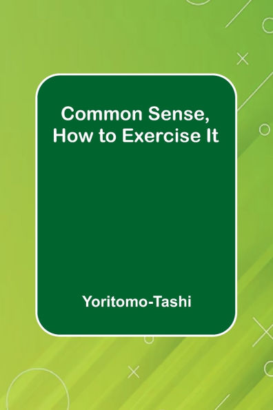 Common Sense, How To Exercise It