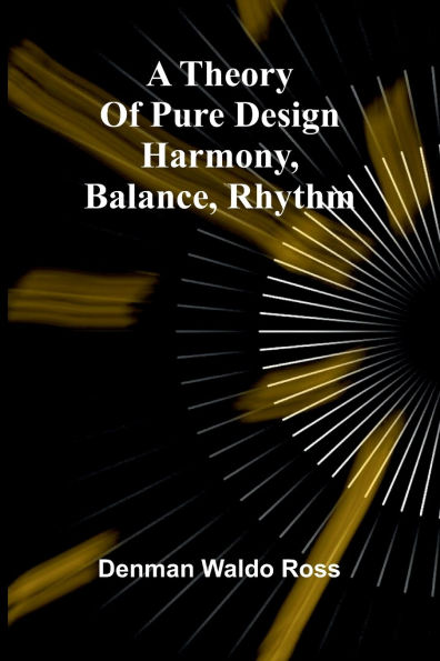 A theory of pure design: harmony, balance, rhythm