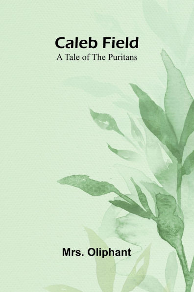 Caleb Field: A tale of the Puritans
