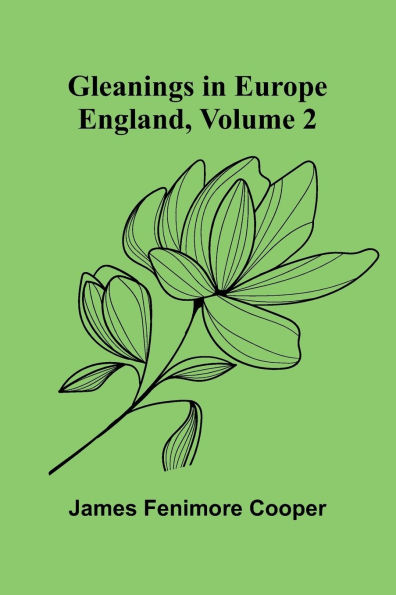 Gleanings in Europe: England, Volume 2