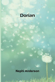 Title: Dorian, Author: Nephi Anderson
