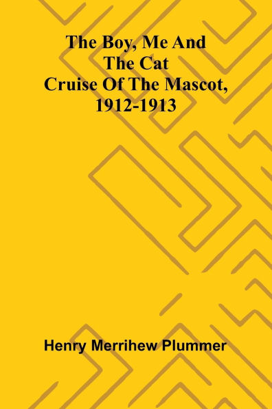 The Boy, Me And The Cat: Cruise Of The Mascot, 1912-1913