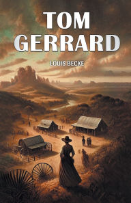 Title: Tom Gerrard, Author: Louis Becke
