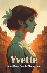 Title: Yvette, Author: Guy de Maupassant