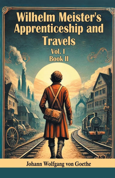 Wilhelm Meister's Apprenticeship and Travels Vol. l Book II