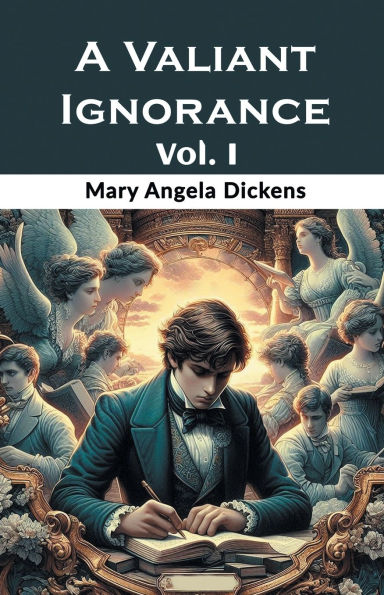 A Valiant Ignorance Vol. I