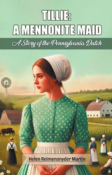 Tillie: A Mennonite Maid Story of the Pennsylvania Dutch