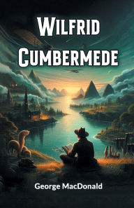 Title: Wilfrid Cumbermede, Author: George MacDonald