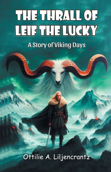 the Thrall of Leif Lucky A Story Viking Days