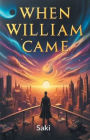 When William Came