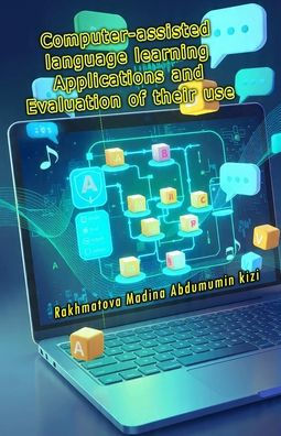 Computer-assisted language learning Applications and Evaluation of their use