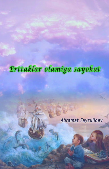 Erttaklar olamiga sayohat: (Journey to the world of fairy tales, Short Stories)