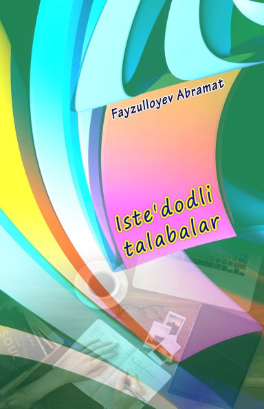 Iste'dodli talabalar: (Talented students, Anthology)