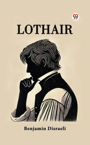 Title: Lothair, Author: Benjamin Disraeli