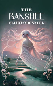 Title: The Banshee, Author: Elliot O'Donnell