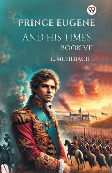 Prince Eugene And His Times Book VII