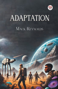 Title: Adaptation, Author: Mack Reynolds
