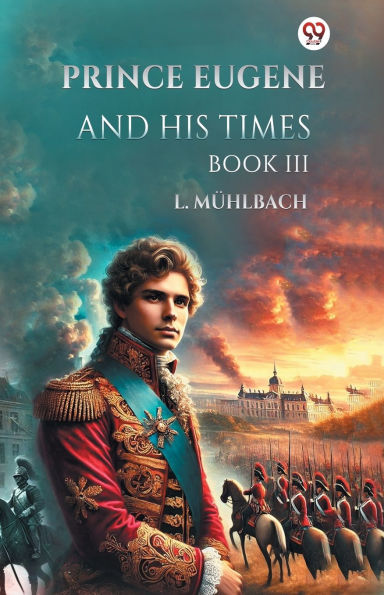 Prince Eugene And His Times Book III