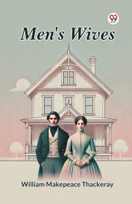 Downloads books free Men's Wives by William Makepeace Thackeray 