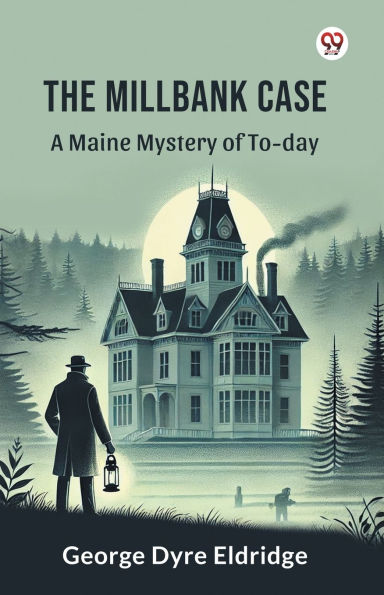 The Millbank Case A Maine Mystery of To-day