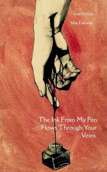The Ink From My Pen Flows Through Your Veins