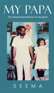 Title: my papa, Author: Seema