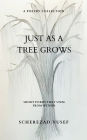 Just As A Tree Grows