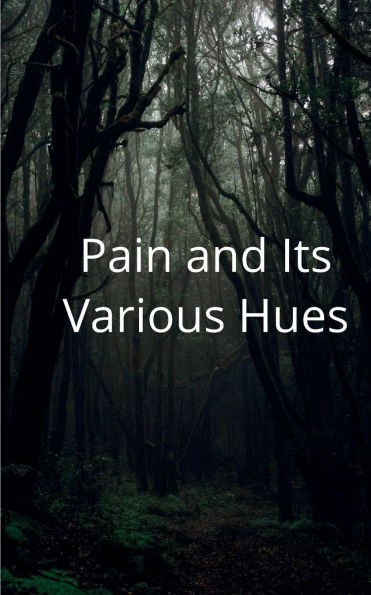 Pain and its Various Hues