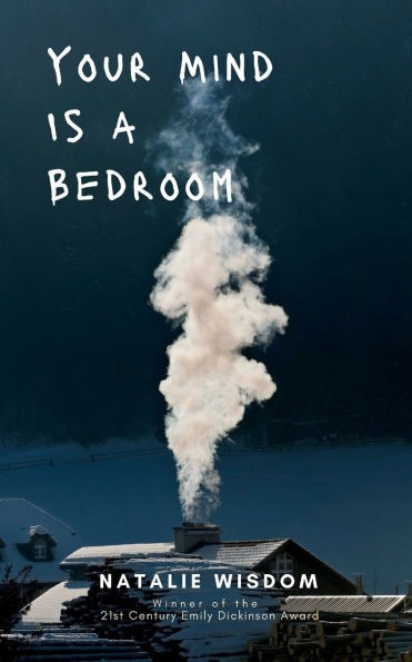 Your Mind Is A Bedroom Burn it down, Breathe it in, Haunt it all