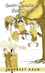 Title: Comic Memoirs of fauji Brats, Author: Jaspreet Kaur