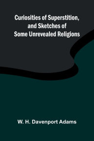 Free ebook jsp download Curiosities of Superstition, and Sketches of Some Unrevealed Religions (English Edition)