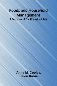 Free french audio books download Foods and Household Management: A Textbook of the Household Arts  (English literature) 9789369870967 by Anna M Cooley, Helen Kinne