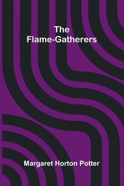 The flame-gatherers
