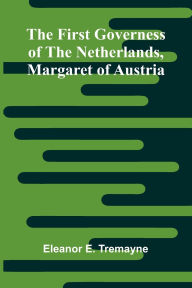 Free download books for kindle fire The First Governess of the Netherlands, Margaret of Austria 9789369872190