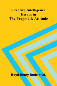 Book google download Creative Intelligence: Essays in the Pragmatic Attitude (English literature) by Boyd Henry Bode Et Al