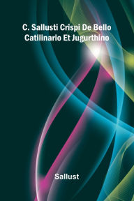 Free ebook downloads share C. Sallusti Crispi De Bello Catilinario Et Jugurthino in English by Sallust 9789369874767
