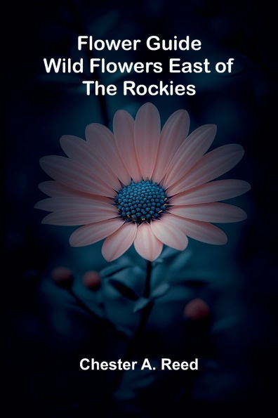 Flower Guide: Wild Flowers East of the Rockies