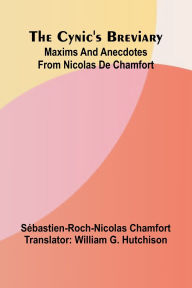Ebooks for free download deutsch The Cynic's breviary: Maxims and anecdotes from Nicolas de Chamfort