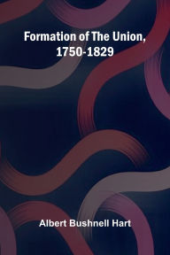 Ipad books not downloading Formation of the Union, 1750-1829 by Albert Bushnell Hart