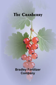 Free ebooks downloading pdf format The Cranberry DJVU PDB 9789369877744 English version by Bradley Fertilizer Company