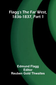 Book downloading pdf Flagg's The Far West, 1836-1837, part 1 DJVU ePub PDF 9789369878161