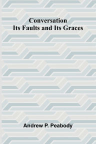 Ebook in italiano gratis download Conversation: Its Faults and Its Graces (English literature) PDB
