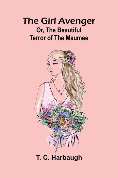 The Girl Avenger; Or, The Beautiful Terror of the Maumee